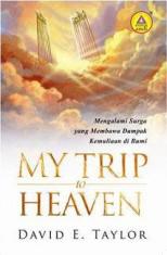 My Trip to Heaven: Mengalami Surga yang Membawa Dampak Kemuliaan di Bumi